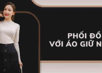 Hướng dẫn cách phối đồ với áo giữ nhiệt hiệu quả